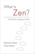 What is Zen? Plain Talk for a Beginner's Mind (en Inglés)