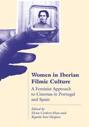 Women in Iberian Filmic Culture: A Feminist Approach to the Cinemas of Portugal and Spain (en Inglés)