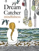 Dream Catcher: mindfulness: A beautiful, stress-reducing colouring book to clear your mind & help you find peace