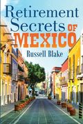 Retirement Secrets of Mexico (en Inglés)
