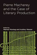 Pierre Macherey and the Case of Literary Production 