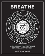 Brahma Shakti Vinyasa Yoga: A Sustainable Practice for Life, Born From Ashtanga Yoga 