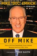 Off Mike: How a Kid from Basketball-Crazy Indiana Became America's NHL Voice (en Inglés)
