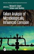 Failure Analysis of Microbiologically Influenced Corrosion (Microbes, Materials, and the Engineered Environment) (en Inglés)