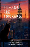 HUMANS ARE FUCKERS. A cat's perspective (en Inglés)