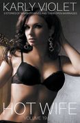 Hotwife: 3 Stories Of Naughty Wives And Their Open Marriages - Volume 19 (en Inglés)