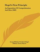 hegel's first principle: an exposition of comprehension and idea (1869) (en Inglés)