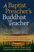 A Baptist Preacher's Buddhist Teacher: How my Interfaith Journey With Daisaku Ikeda Made me a Better Christian (en Inglés)