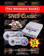Snes Classic: The Ultimate Guide to the Snes Classic Edition: Tips, Tricks and Strategies to all 21 Games! (en Inglés)