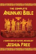 The Complete Anunnaki Bible: A Source Book of Esoteric Archaeology (en Inglés)