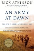 An Army at Dawn: The war in North Africa, 1942-1943, Volume one of the Liberation Trilogy (The Liberation Trilogy, 1) (en Inglés)