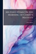 Milton's Hymn on the Morning of Christ's Nativity (en Inglés)