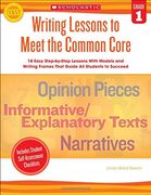 writing lessons to meet the common core: grade 1: 18 easy step-by-step lessons with models and writing frames that guide all students to succeed