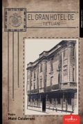 EL GRAN HOTEL DE TETUAN (in Spanish)