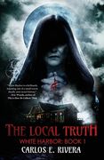 The Local Truth: White Harbor: Book 1 (en Inglés)