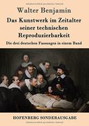 Das Kunstwerk im Zeitalter seiner technischen Reproduzierbarkeit (German Edition)
