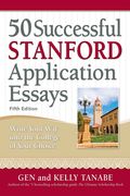 50 Successful Stanford Application Essays: Write Your Way Into the College of Your Choice (en Inglés)