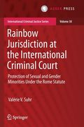 Rainbow Jurisdiction at the International Criminal Court: Protection of Sexual and Gender Minorities Under the Rome Statute 