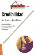 Credibilidad: Como los Lideres la Obtienen y la Pierden; Y Por Qui la Gente la Demanda (in Spanish)