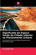 Significado do Espaço Verde da Cidade Interior no Planeamento Urbano (en Portugués)