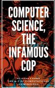 Computer science, the Infamous Cop (en Inglés)