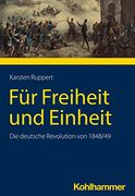 Fur Freiheit Und Einheit: Die Deutsche Revolution Von 1848/49 (en Alemán)