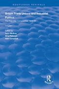 British Trade Unions and Industrial Politics: The Post-War Compromise, 1945-1964 (Routledge Revivals) (en Inglés)