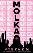 Molka. A hotly anticipated new novel from the bestselling author of THE EYES ARE THE BEST PART