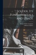 Solder, Its Fundamentals and Usage (en Inglés)