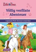 Bibi & Tina: Völlig Verflixte Abenteuer: 4 Spannende Pferde-Abenteuer in Einem Band. Mit Hufeisen-Quiz. Erstlesen 1. Klasse, ab 6 Jahren (Bibi und Tina) (in German)