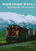 Montana Rails: Mountains to Prairies (Images of Modern America) (en Inglés)