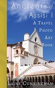 Ancients of Assisi I: A Travel Photo Art Book