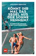 Könnt ihr mal das Segel aus der Sonne Nehmen? Skurrile Erlebnisse Eines Charterskippers (in German)