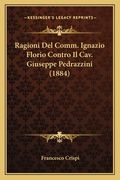 Ragioni Del Comm. Ignazio Florio Contro Il Cav. Giuseppe Pedrazzini (1884) (en Italiano)