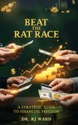 Beat The Rat Race. A Strategic Guide To Financial Freedom (en Inglés)