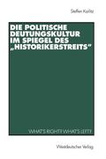die politische deutungskultur im spiegel des historikerstreits: what s right? what s left? (en Alemán)