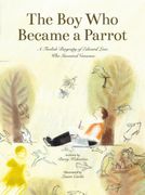 The Boy Who Became a Parrot: A Foolish Biography of Edward Lear Who Invented Nonsense (en Inglés)