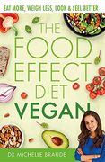 The Food Effect Diet: Vegan: Eat More, Weigh Less, Look & Feel Better (en Inglés)