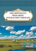 The Mongolian Mind-Body Interaction Therapy (en Inglés)