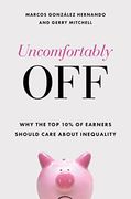 Uncomfortably Off: Why the top 10% of Earners Should Care About Inequality (en Inglés)