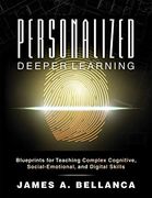 Personalized Deeper Learning: Blueprints for Teaching Complex Cognitive, Social-Emotional, and Digital Skills: Blueprints for Teaching ComplexC And Student Engagement With any Curriculum) (en Inglés)