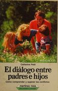 El diálogo entre padres e hijos: Cómo comprender y superar los conflictos (in Spanish)