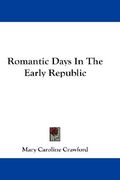 romantic days in the early republic (en Inglés)