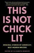 This is not Chick Lit: Original Stories by America's Best Women Writers (en Inglés)