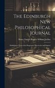 The Edinburgh new Philosophical Journal: Exhibiting a View of the Progressive Discoveries and Improv (en Inglés)