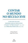 Contar O Mundo No Século XVII: O Discurso DOS Dois Primeiros Jornais Portugueses: A Gazeta "da Restauração" (1641-1647) E O Mercúrio Português (1663- (en Portugués)