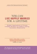 You Can Live Happily Married for a Lifetime: Modern Applications of Proven, Timeless Wisdom to Create a Lasting, Successful Relationship (en Inglés)
