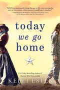 Today we go Home: A Novel (en Inglés)