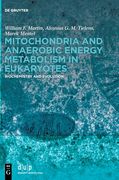 Mitochondria and Anaerobic Energy Metabolism in Eukaryotes: Biochemistry and Evolution (en Inglés)