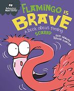 Flamingo is Brave: A Book About Feeling Scared (Behaviour Matters) (en Inglés)